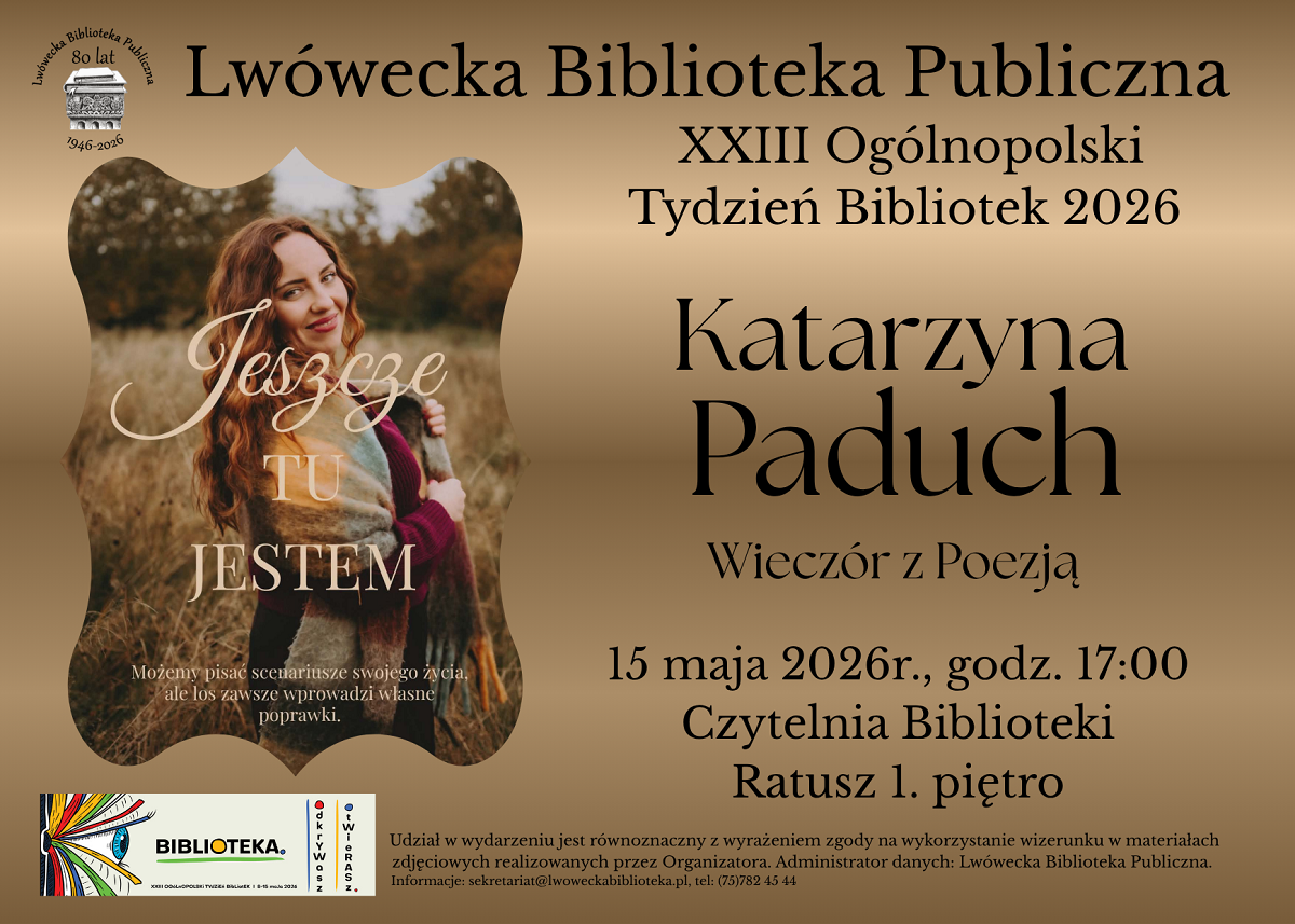 obrazek wyróżniający do wydarzenia Zapraszamy Państwa na wyjątkowy Wieczór z Poezją, którego bohaterką będzie Pani Katarzyna Paduch. Mieszkanka podlwóweckiego Brunowa. Na co dzień pracuje jako księgowa, a w wolnych chwilach realizuje artystyczne pasje - czyta i recenzuje książki, szyje na maszynie oraz pisze wiersze. Aktywnie działa w Internecie, w tzw. bookmediach. Można ją znaleźć na Instagramie pod nazwą Bookstagram Kasi. Swoje wiersze prezentowała już w Biuletynach Szkolnych Zespołu Szkół Ogólnokształcących w Lwówku Śląskim, którego jest absolwentką. Poezja, którą tworzy, towarzyszy jej od czasów nastoletnich. To dzięki niej przetrwała ciężkie chwile w swoim życiu. W niedalekiej przyszłości ma w planach samodzielnie wydać swój pierwszy tomik wierszy, których część do tej pory opublikowała w internecie. Spotkanie w lwóweckiej bibliotece będzie jej debiutem przed publicznością. Wydarzenie odbędzie się w najbliższy piątek, 15 maja 2026 r. o godz. 17.00 w Czytelni biblioteki, a organizowane jest w ramach XXIII Tygodnia Bibliotek pod hasłem „Biblioteka. Otwierasz. Odkrywasz.”